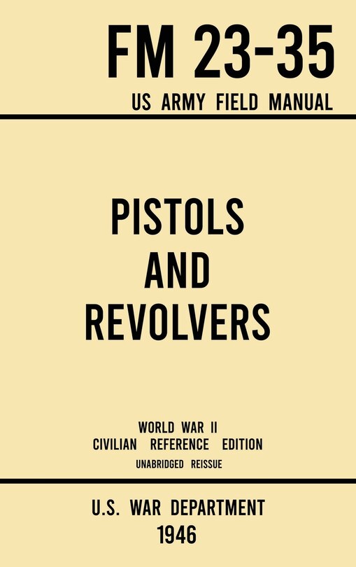 Couverture_Pistols and Revolvers - FM 23-35 US Army Field Manual (1946 World War II Civilian Reference Edition)