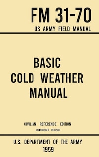 Couverture_Basic Cold Weather Manual - FM 31-70 US Army Field Manual (1959 Civilian Reference Edition)