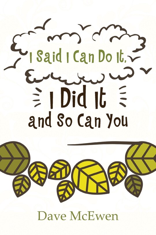 Front cover_I Said I Can Do It, I Did It and So Can You