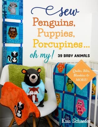 Sew Penguins, Puppies, Porcupines... Oh My!: Baby Animals; Quilts, Bibs, Blankies & More!