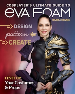 Couverture_Cosplayer's Ultimate Guide to EVA Foam