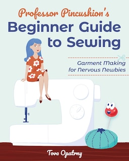 Front cover_Professor Pincushion's Beginner Guide To Sewing