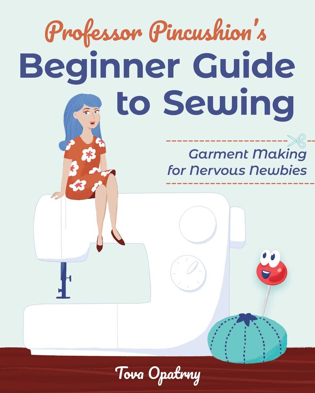 Front cover_Professor Pincushion's Beginner Guide To Sewing