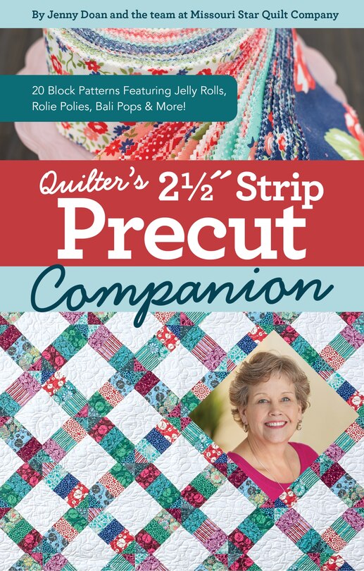 Quilter's 2-1/2 Strip Precut Companion: 20 Block Patterns Featuring JellyRolls, Rolie Polies, Bali Pops & More!