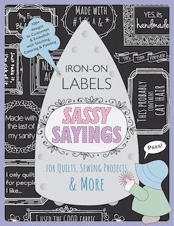Front cover_Sassy Sayings Iron-on Labels for Quilts, Sewing Projects & More
