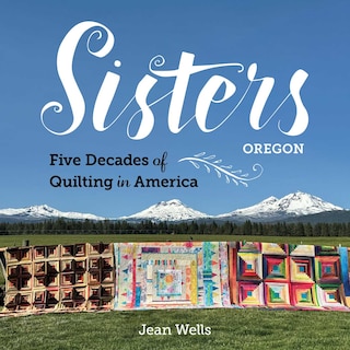 Front cover_Sisters, Oregon—Five Decades of Quilting in America