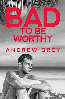 Couverture_Bad To Be Worthy