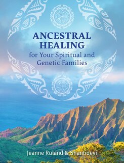 Front cover_Ancestral Healing For Your Spiritual And Genetic Families