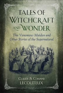 Tales Of Witchcraft And Wonder: The Venomous Maiden And Other Stories Of The Supernatural