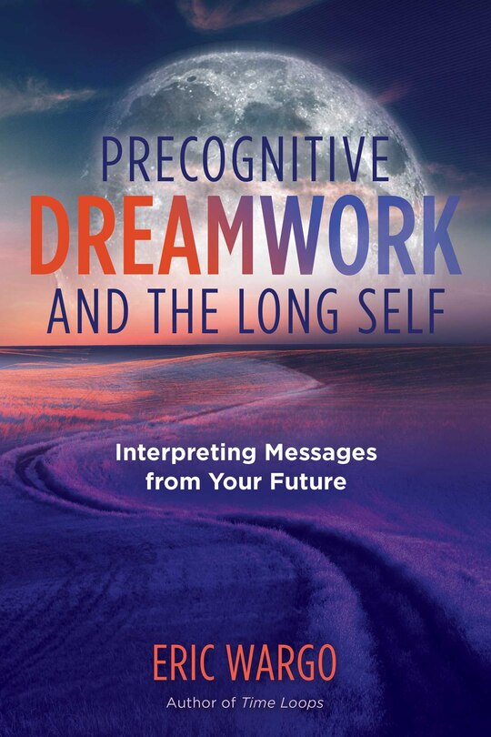 Front cover_Precognitive Dreamwork and the Long Self