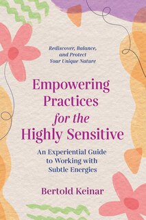 Front cover_Empowering Practices For The Highly Sensitive