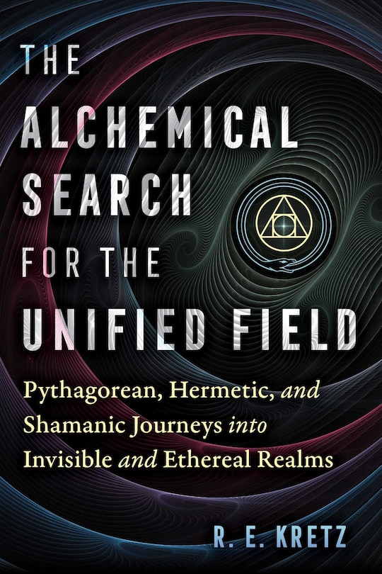 Couverture_The Alchemical Search for the Unified Field
