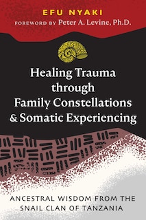 Front cover_Healing Trauma through Family Constellations and Somatic Experiencing