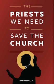 Front cover_The Priests We Need to Save the Church