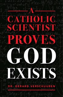 Front cover_A Catholic Scientist Proves God Exists