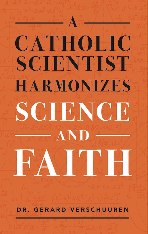 Front cover_A Catholic Scientist Harmonizes Science and Faith