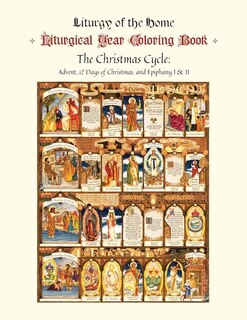 The Illustrated Liturgical Year Calendar Coloring Book: Christmas 2022 Through Epiphany 2023, November 27 - February 4