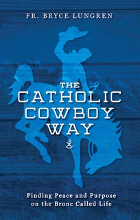 Front cover_The Catholic Cowboy Way