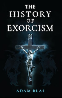 Front cover_The History of Exorcism