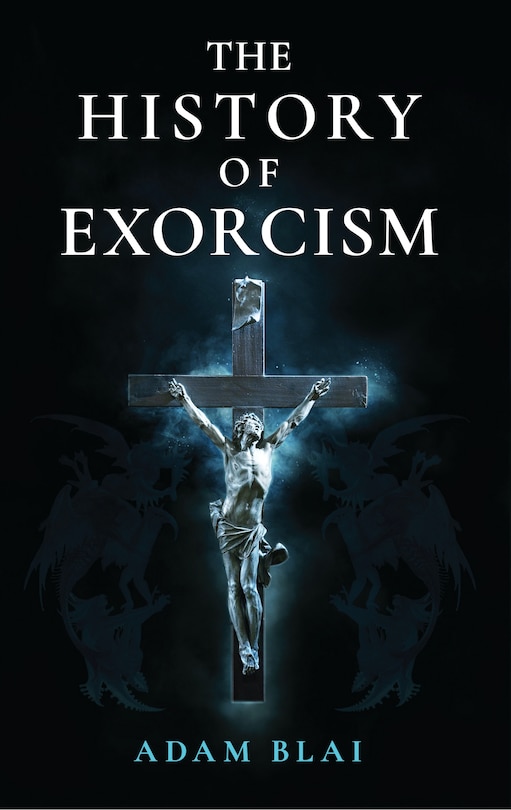 Front cover_The History of Exorcism