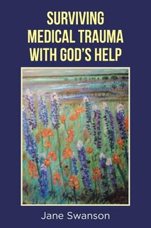 Front cover_Surviving Medical Trauma with God's Help