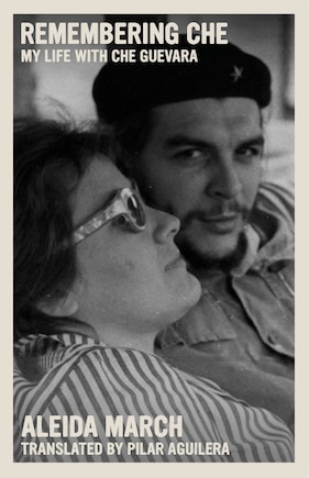 Remembering Che: My Life With Che Guevara