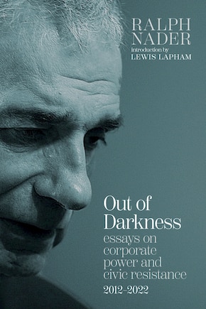 Out of Darkness: Essays on Corporate Power and Civic Resistance, 2012-2022