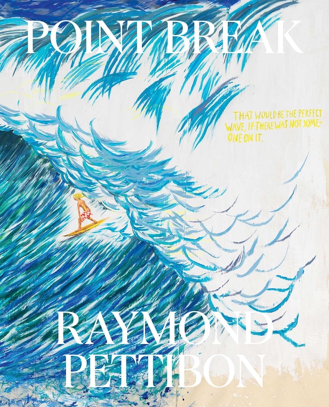 Front cover_Point Break: Raymond Pettibon, Surfers And Waves