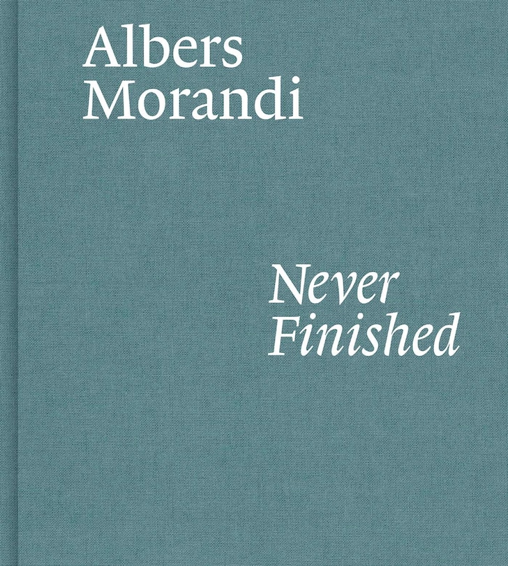 Couverture_Albers And Morandi: Never Finished