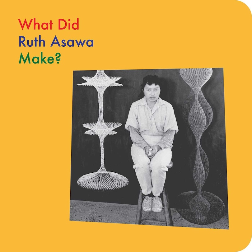 Couverture_What Did Ruth Asawa Make?