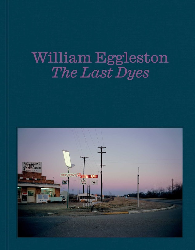 Front cover_William Eggleston: The Last Dyes