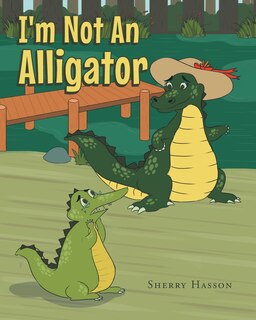 Front cover_I'm Not An Alligator