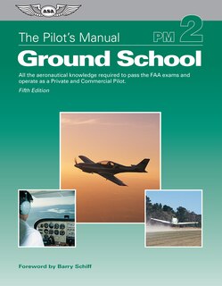 The Pilot's Manual: Ground School: All the aeronautical knowledge required to pass the FAA exams and operate as a Private and Commercial Pilot (eBundle)