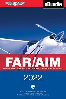 Far/aim 2022: Federal Aviation Regulations/aeronautical Information Manual (ebundle)