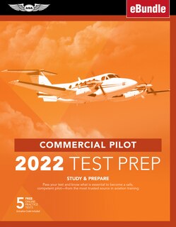 Commercial Pilot Test Prep 2022: Study & Prepare: Pass Your Test And Know What Is Essential To Become A Safe, Competent Pilot From T