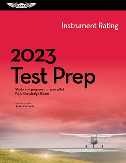 2023 Instrument Rating Test Prep: Study and prepare for your pilot FAA Knowledge Exam