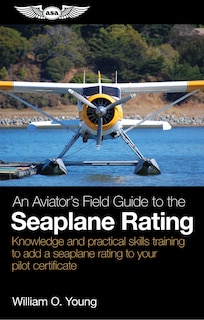 Front cover_An Aviator’s Field Guide to the Seaplane Rating