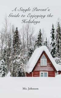Couverture_A Single Parent's Guide To Enjoying The Holidays