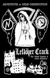 Couverture_Architects Of Self-destruction: The Oral History Of Leftover Crack