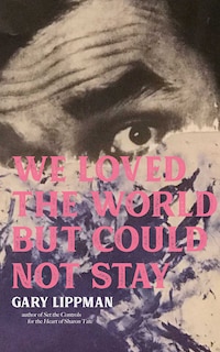 Front cover_We Loved the World But Could Not Stay