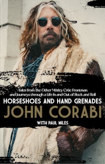 Front cover_Horseshoes and Hand Grenades: Tales from the Other Motley Crue Frontman and Journeys through a Life In and Out of Rock and Roll