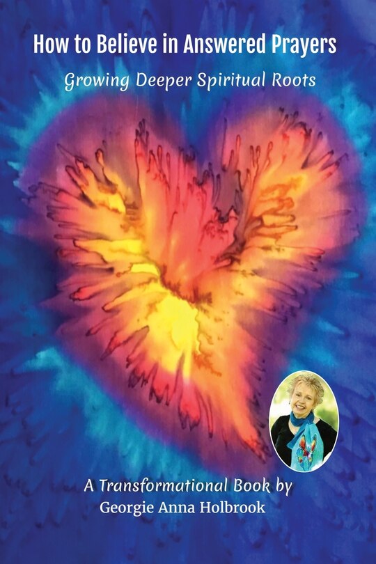 Front cover_How to Believe in Answered Prayers Growing Deeper Spiritual Roots