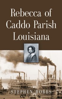 Couverture_Rebecca of Caddo Parish Louisiana
