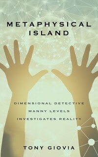 Metaphysical Island: Dimensional Detective Manny Levels Investigates Reality