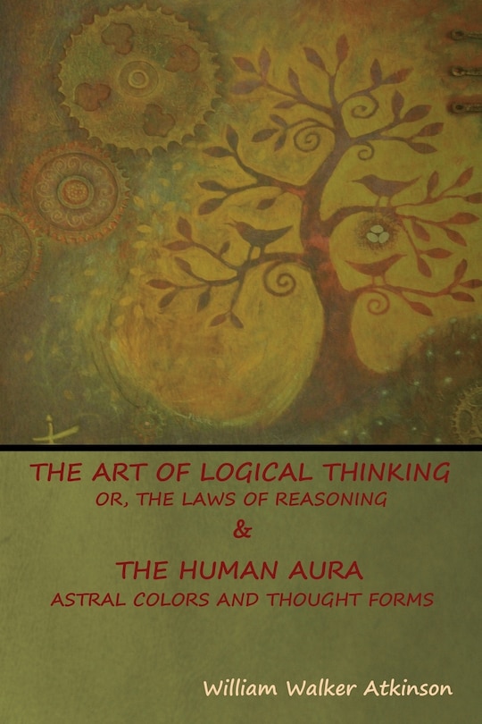 Couverture_The Art of Logical Thinking; Or, The Laws of Reasoning & The Human Aura