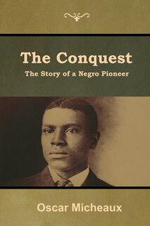The Conquest: The Story of a Negro Pioneer