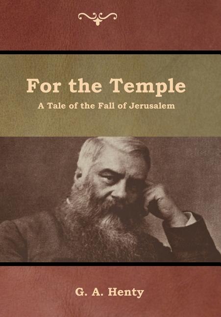 For The Temple: A Tale Of The Fall Of Jerusalem
