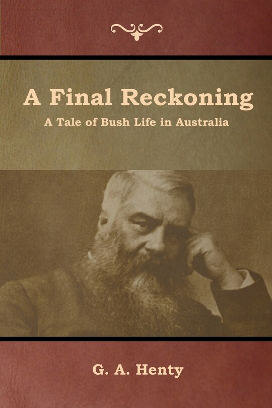 A Final Reckoning: A Tale Of Bush Life In Australia