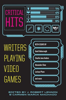 Critical Hits: Writers Playing Video Games