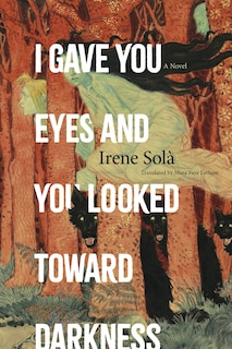 Front cover_I Gave You Eyes and You Looked Toward Darkness